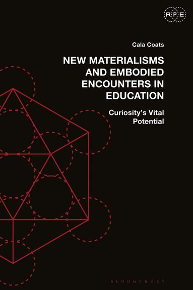 Cala Coats, Derek R. Ford - New Materialisms and Embodied Encounters in Education, Inbunden