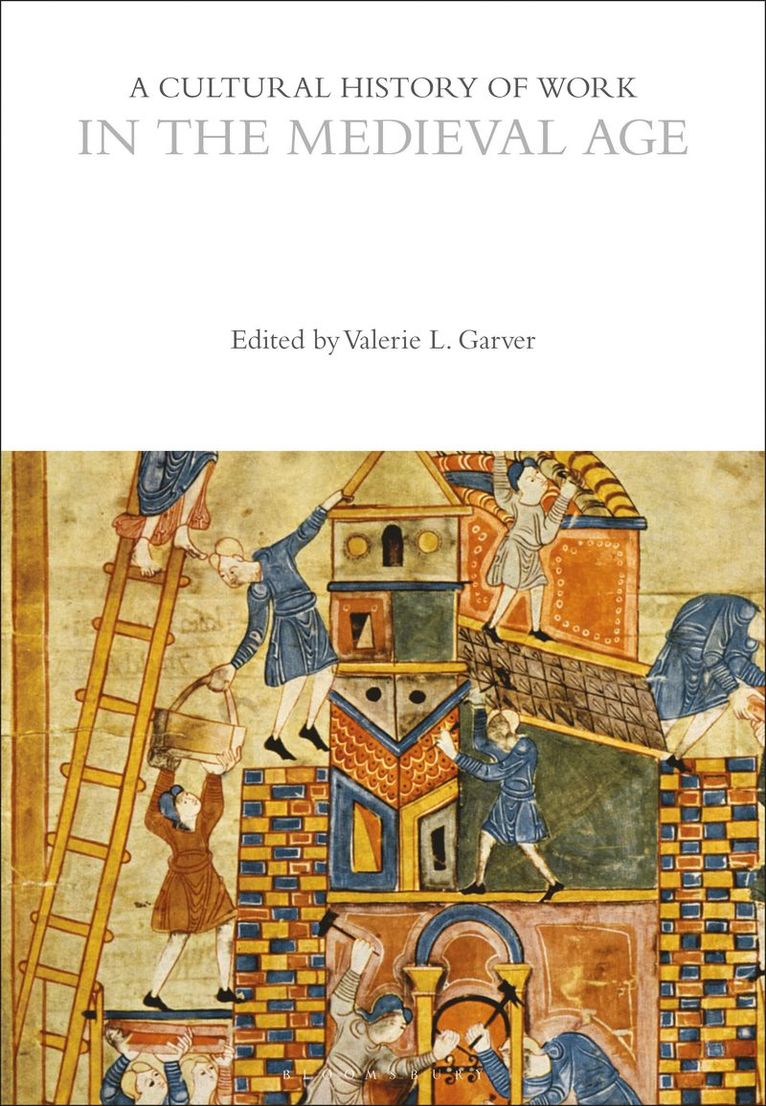 Valerie L. Garver, USA) Garver, Professor Valerie L. (Northern Illinois University, Valerie L Garver - Cultural History of Work in the Medieval Age, Häftad