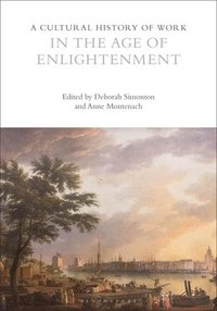 bokomslag A Cultural History of Work in the Age of Enlightenment