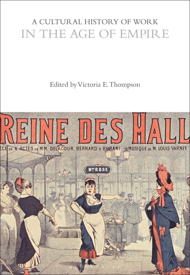 Victoria E. Thompson, USA) Thompson, Professor Victoria E. (Arizona State University, Victoria E Thompson - Cultural History of Work in the Age of Empire, Häftad