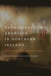bokomslag Decriminalizing Abortion in Northern Ireland