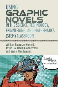 bokomslag Using Graphic Novels in the Science, Technology, Engineering, and Mathematics (STEM) Classroom