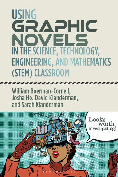 William Boerman-Cornell, Josha Ho, David Klanderman, Sarah Klanderman - Using Graphic Novels in the Science, Technology, Engineering, and Mathematics (STEM) Classroom, Häftad