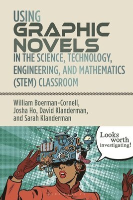 bokomslag Using Graphic Novels in the Science, Technology, Engineering, and Mathematics (STEM) Classroom