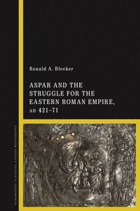 bokomslag Aspar and the Struggle for the Eastern Roman Empire, AD 42171