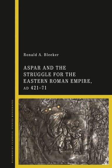 bokomslag Aspar and the Struggle for the Eastern Roman Empire, AD 421-71