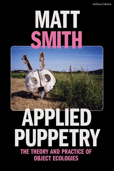 Matt Smith - Applied Puppetry, Häftad