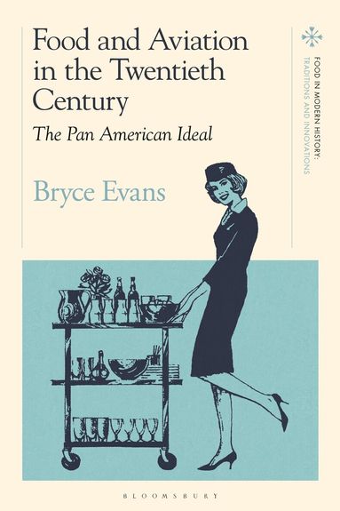 Bryce Evans, Peter Scholliers - Food and Aviation in the Twentieth Century, Häftad