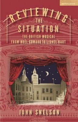 bokomslag Reviewing the Situation: The British Musical from Noël Coward to Lionel Bart