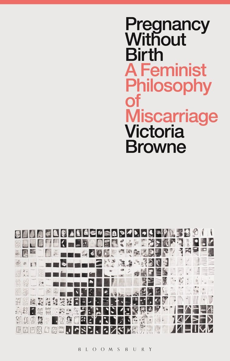 Victoria Browne, UK) Browne, Victoria (Oxford Brookes University - Pregnancy Without Birth, Häftad