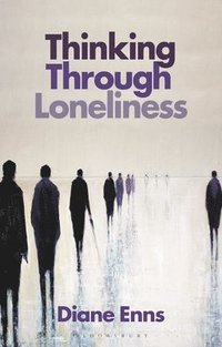 bokomslag Thinking Through Loneliness