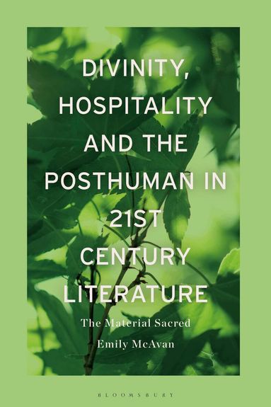 Emily McAvan - Divinity, Hospitality and the Posthuman in 21st-Century Literature, Häftad