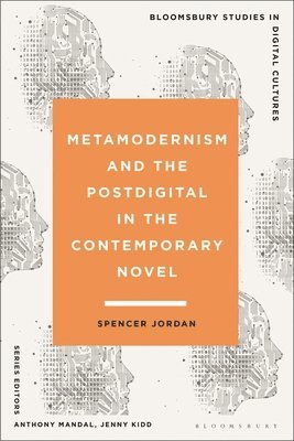 Metamodernism and the Postdigital in the Contemporary Novel 1