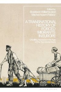 bokomslag A Transnational History of Forced Migrants in Europe