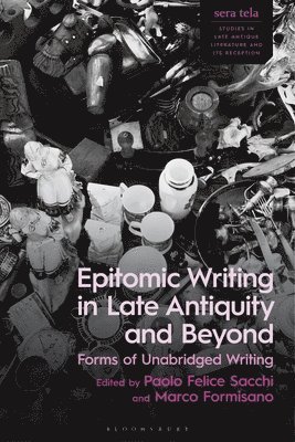 Epitomic Writing in Late Antiquity and Beyond 1