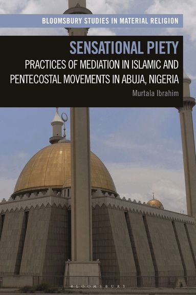 Murtala Ibrahim, Amy R. Whitehead - Sensational Piety, Häftad