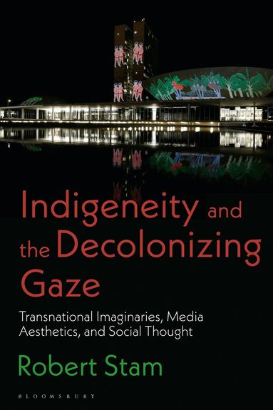 Robert Stam - Indigeneity and the Decolonizing Gaze, Inbunden