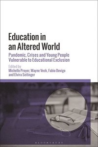 bokomslag Education in an Altered World: Pandemic, Crises and Young People Vulnerable to Educational Exclusion