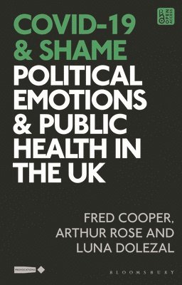 Fred Cooper, Luna Dolezal, Arthur Rose, UK) Cooper, Fred (University of Exeter, UK) Dolezal, Luna (University of Exeter, UK) Rose, Dr Arthur (Postdoctoral Research Fellow, University of Durham, Stuart Murray - COVID-19 and Shame, Inbunden