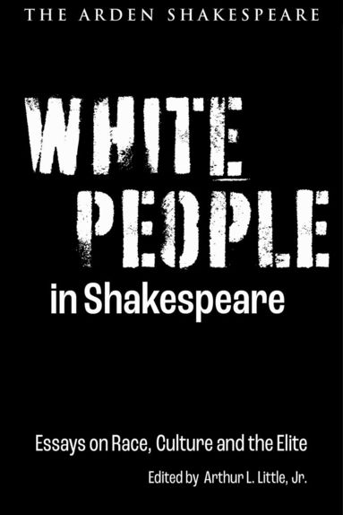 Arthur L. Little, Jr. - White People in Shakespeare, Inbunden
