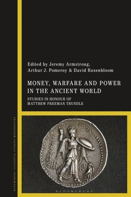 Money, Warfare and Power in the Ancient World 1