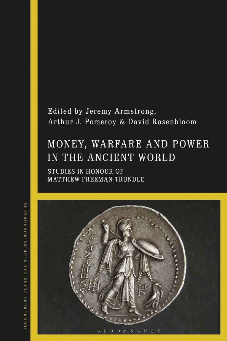 Jeremy Armstrong, Arthur J. Pomeroy, David Rosenbloom, New Zealand) Armstrong, Dr Jeremy (University of Auckland, New Zealand.) Pomeroy, Arthur J. (Victoria University of Wellington, USA) Rosenbloom, Professor David (University of Maryland, Baltimore County - Money, Warfare and Power in the Ancient World, Inbunden