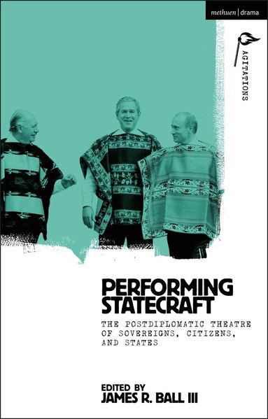 James R. Ball III - Performing Statecraft, Inbunden