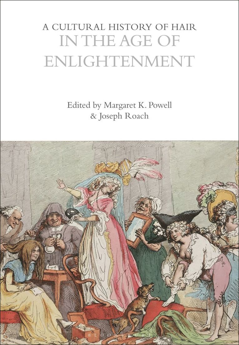 Margaret K. Powell, Joseph Roach, USA) Powell, Margaret K. (Yale University, USA) Roach, Joseph (Yale University, Margaret K Powell - Cultural History of Hair in the Age of Enlightenment, Häftad