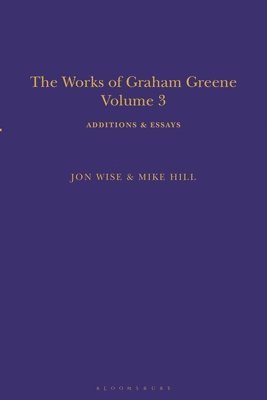Mike Hill, Jon Wise, UK) Hill, Mike (Editor, A Sort of Newsletter, Dr Jon (independent scholar) Wise - Works of Graham Greene, Volume 3, Inbunden