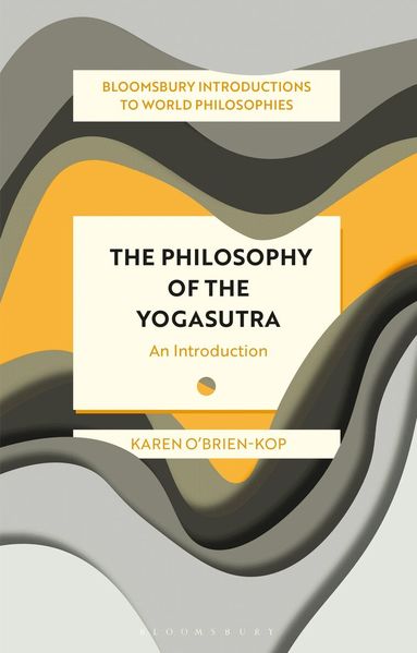 Karen O'Brien-Kop, Monika Kirloskar-Steinbach, Georgina Stewart, Leah Kalmanson, Nader El-Bizri, James Madaio, Takeshi Morisato, Pascah Mungwini, Ann A Pang-White, Mickaella Perina, Omar Rivera - Philosophy of the Yogasutra, Häftad