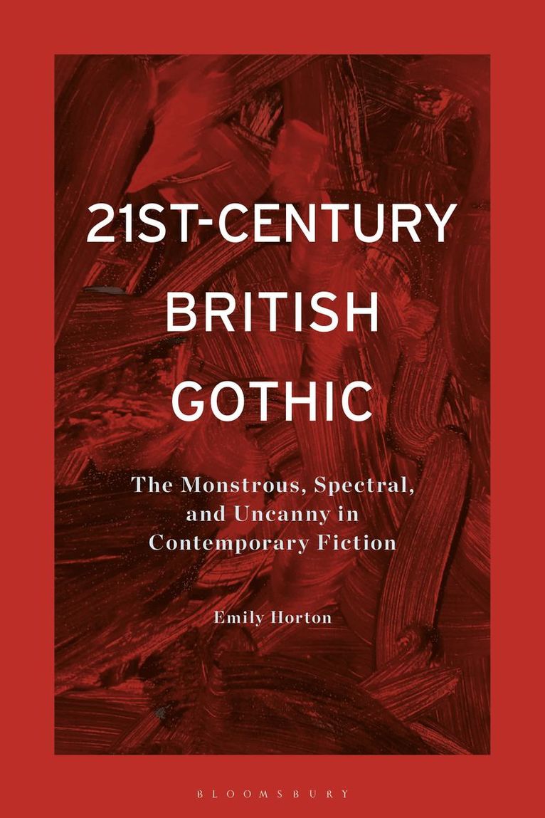 Emily Horton - 21st-Century British Gothic, Inbunden
