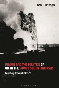 bokomslag Power and the Politics of Oil in the Soviet South Caucasus
