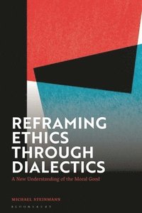 bokomslag Reframing Ethics Through Dialectics