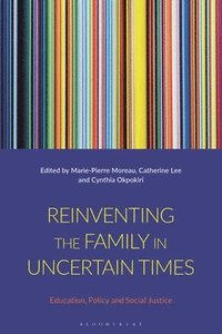 bokomslag Reinventing the Family in Uncertain Times: Education, Policy and Social Justice