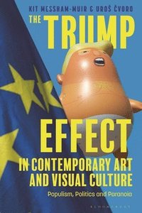 bokomslag The Trump Effect in Contemporary Art and Visual Culture