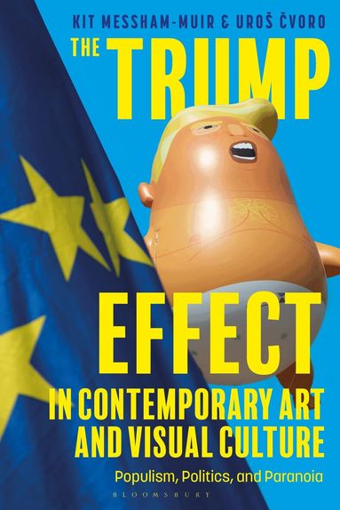 Kit Messham-Muir, Uroš Cvoro - Trump Effect in Contemporary Art and Visual Culture, Inbunden
