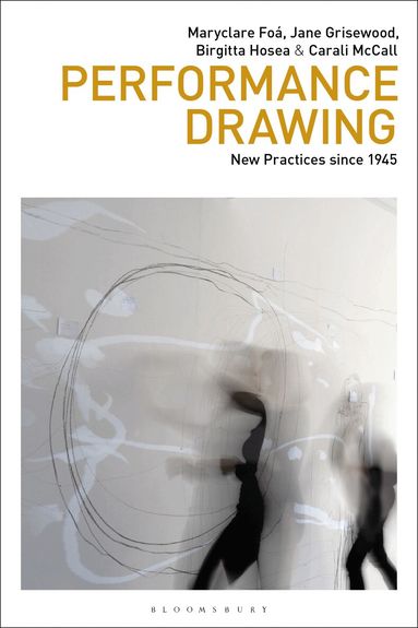 Maryclare Foá, Jane Grisewood, Birgitta Hosea, Carali McCall, Russell Marshall, Marsha Meskimmon, Phil Sawdon - Performance Drawing, Häftad
