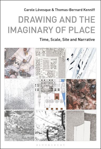 Carole Lévesque, Thomas-Bernard Kenniff, Russell Marshall, Marsha Meskimmon, Phil Sawdon - Drawing and the Imaginary of Place, Häftad