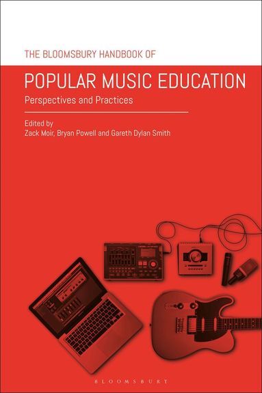 Zack Moir, Bryan Powell, Gareth Dylan Smith - Bloomsbury Handbook of Popular Music Education, Häftad