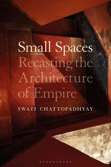 Swati Chattopadhyay - Small Spaces, Häftad
