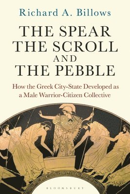 Richard A. Billows - Spear, the Scroll, and the Pebble, Inbunden