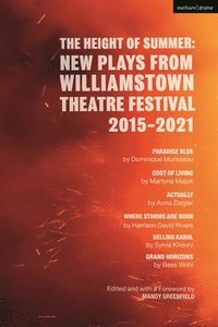 bokomslag The Height of Summer: New Plays from Williamstown Theatre Festival 2015-2021