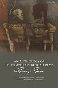 bokomslag An Anthology of Contemporary Bengali Plays by Bratya Basu