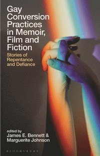 bokomslag Gay Conversion Practices in Memoir, Film and Fiction