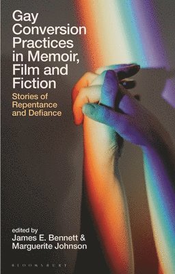 Gay Conversion Practices in Memoir, Film and Fiction 1