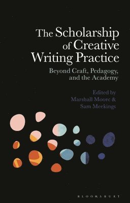 Marshall Moore, Sam Meekings, UK) Moore, Dr Marshall (Lecturer, Falmouth University, Qatar) Meekings, Dr Sam (Lecturer, Northwestern University in Qatar - Scholarship of Creative Writing Practice, Inbunden