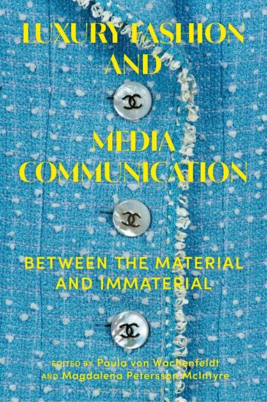 Paula von Wachenfeldt, Magdalena Petersson McIntyre - Luxury Fashion and Media Communication, Inbunden