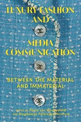 bokomslag Luxury Fashion and Media Communication: Between the Material and Immaterial