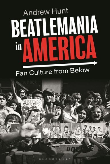 Andrew Hunt - Beatlemania in America, Inbunden