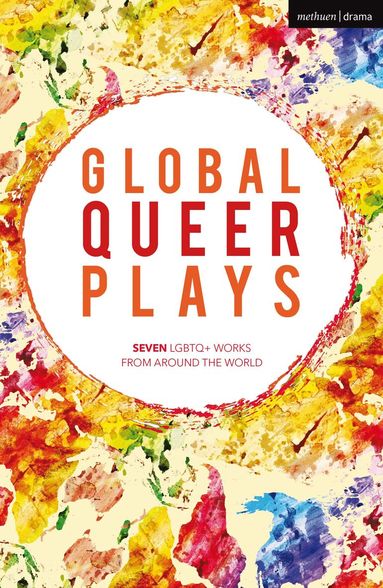 Danish Sheikh, Jeton Neziraj, Raphaël Amahl Khouri, Jean-Luc Lagarce, Zhan Jie, Mariam Bazeed, Santiago Loza - Global Queer Plays, Häftad
